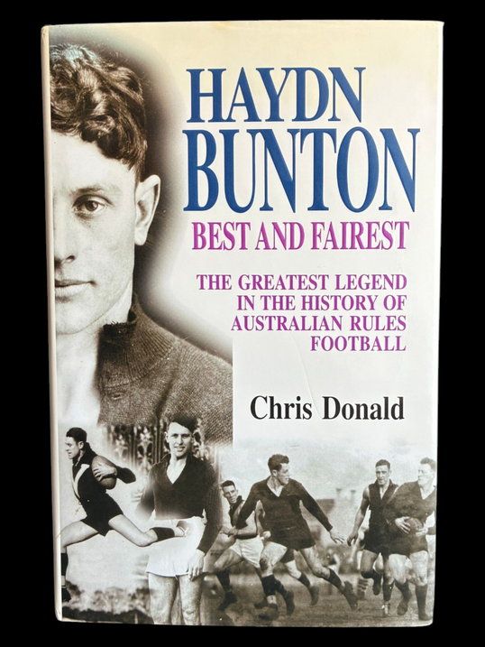 Haydn Bunton: Best and Fairest: The Greatest Legend in the History of Australian Rules Football by Chris Donald
