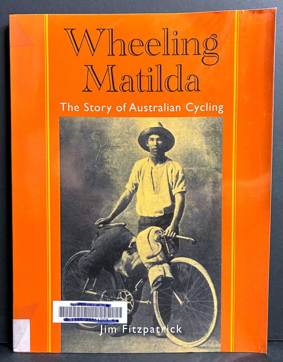 Wheeling Matilda: The Story of Australian Cycling by Jim Fitzpatrick