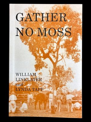 Gather No Moss by William Linklater and Lynda Tapp