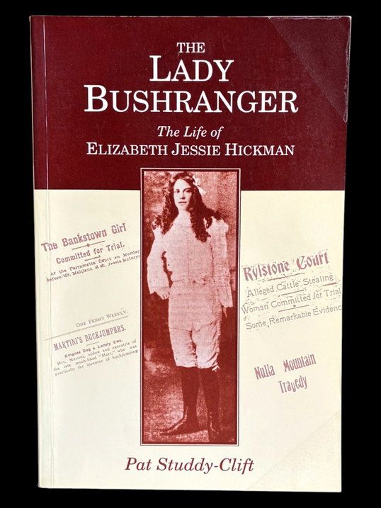 The Lady Bushranger: The Life of Elizabeth Jessie Hickman by Pat Studdy-Clift