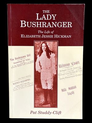 The Lady Bushranger: The Life of Elizabeth Jessie Hickman by Pat Studdy-Clift