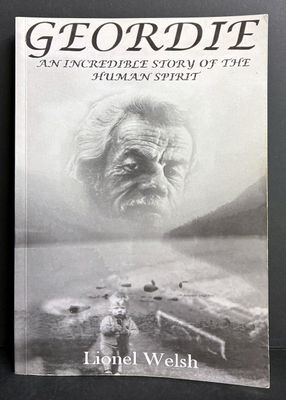Geordie: An Incredible Story of the Human Spirit by Lionel Welsh