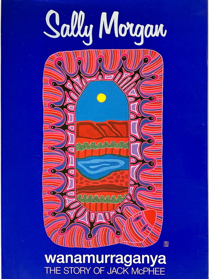 Wanamurraganya: The Story of Jack McPhee by Sally Morgan