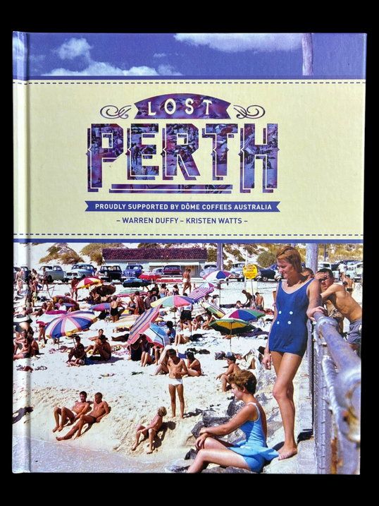 Lost Perth  [Volume 1] by Warren Duffy and Kristen Watts