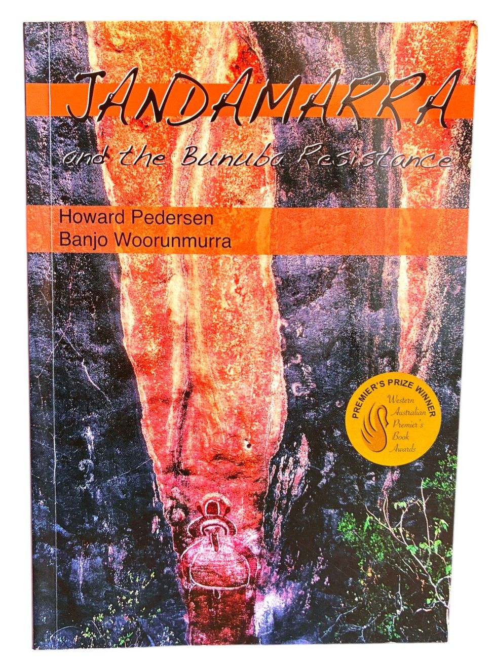 Jandamarra and the Bunuba Resistance by Howard Pedersen and Banjo Woorunmurra