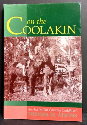 On the Coolakin: An Australian Country Childhood by Thelma M Atkins
