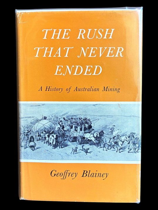 The Rush That Never Ended: A History of Australian Mining by Geoffrey Blainey