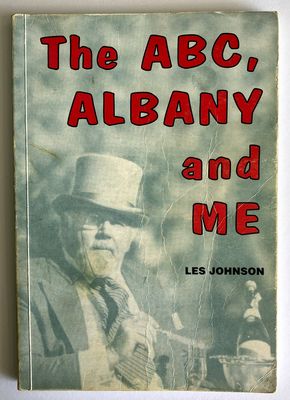 The ABC, Albany and Me by Les Johnson