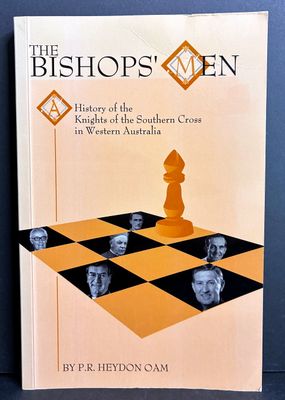 The Bishops' Men: History of the Knights of the Southern Cross in Western Australia by P R Heydon