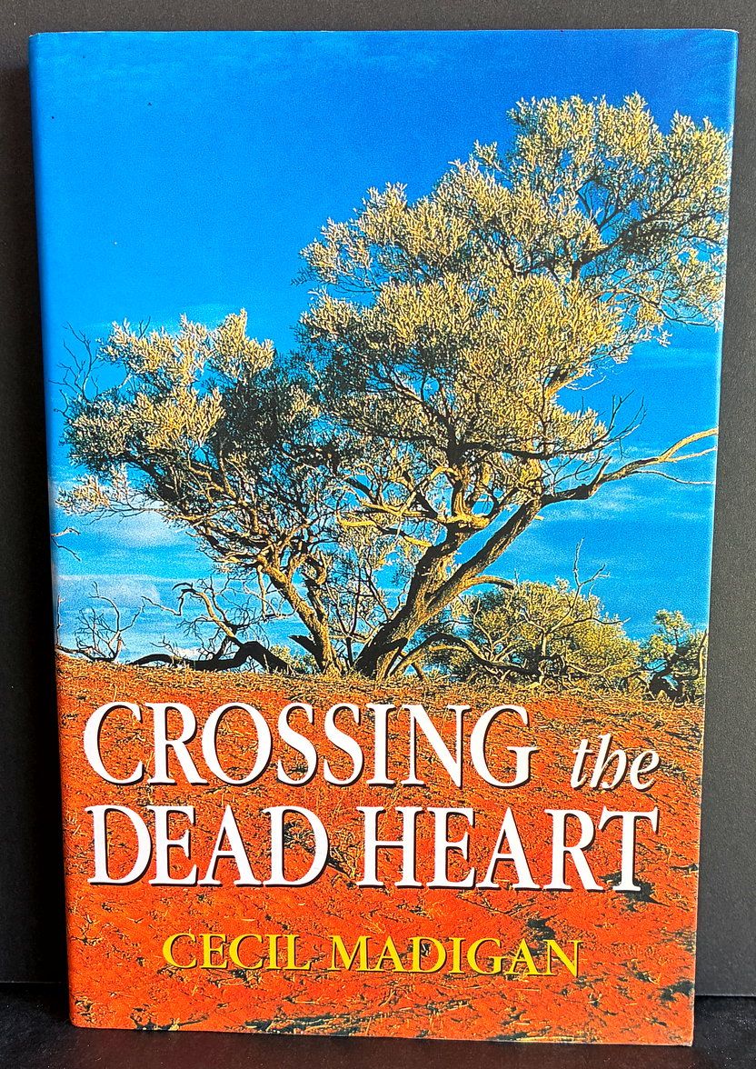 Crossing the Dead Heart by Cecil Thomas Madigan