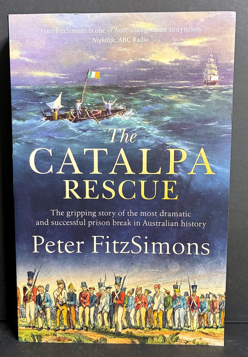 The Catalpa Rescue: The Gripping Story of the Most Dramatic and Successful Prison Break in Australian History by Peter FitzSimons