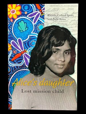 Alice's Daughter: Lost Mission Child by Rhonda Collard-Spratt with Jacki Ferro