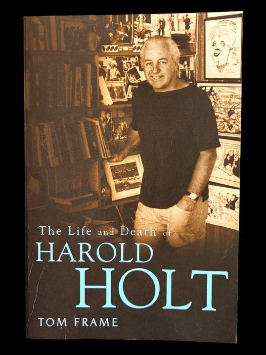 The Life and Death of Harold Holt by Tom Frame