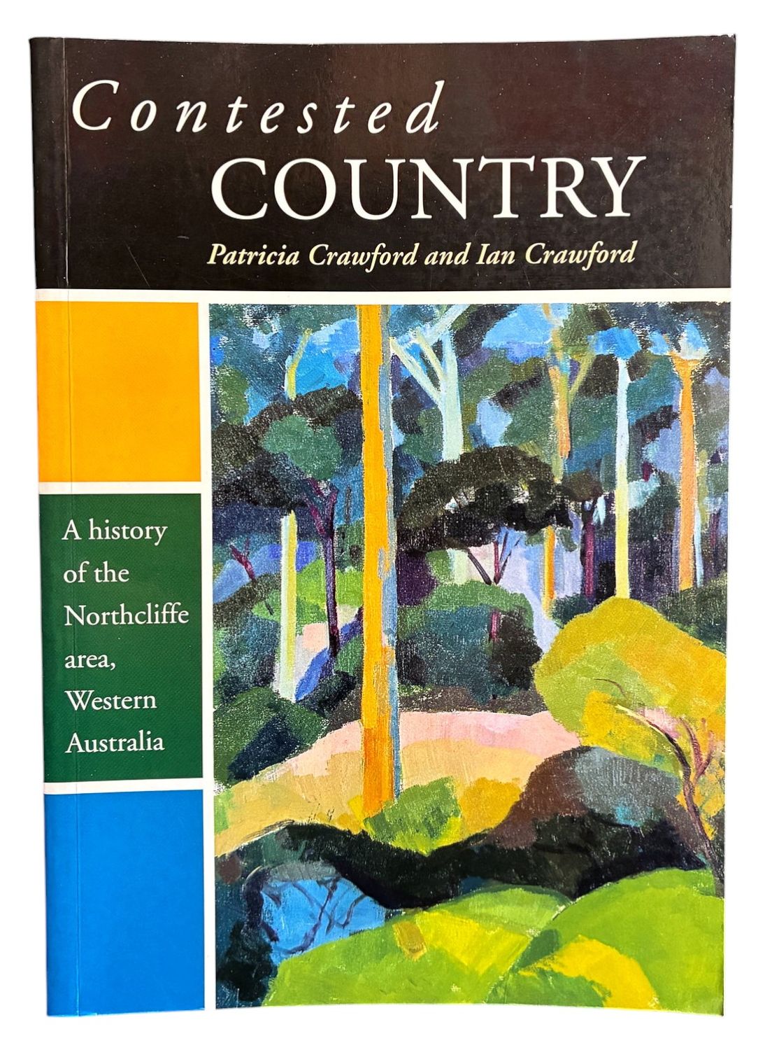 Contested Country: A History of the Northcliffe Area, Western Australia by Patricia Crawford and Ian Crawford