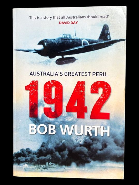 1942: Australia's Greatest Peril by Bob Wurth