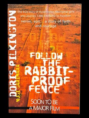 Follow the Rabbit-Proof Fence by Doris Pilkington