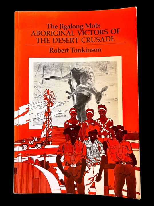 The Jigalong Mob: Aboriginal Victors of the Desert Crusade by Robert Tonkinson