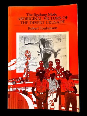 The Jigalong Mob: Aboriginal Victors of the Desert Crusade by Robert Tonkinson