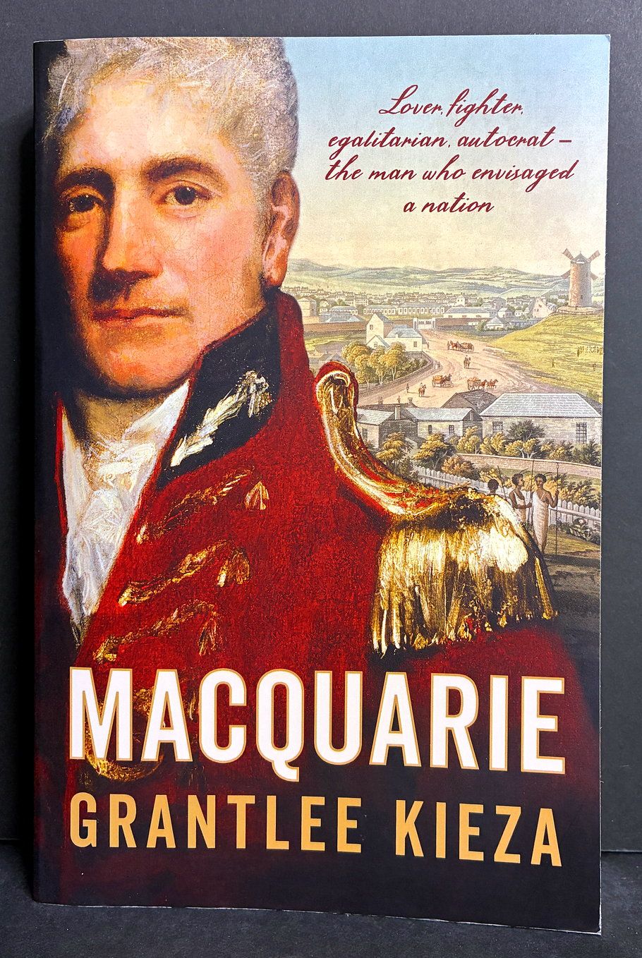 Macquarie by Grantlee Kieza