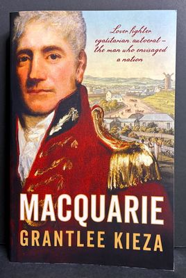 Macquarie by Grantlee Kieza