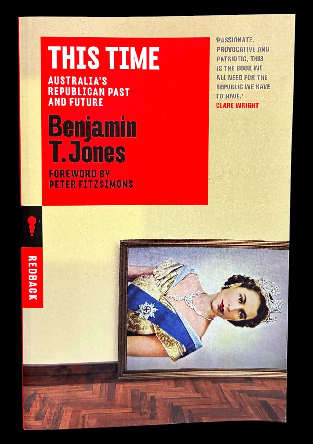This Time: Australia's Republican Past and Future (Redback 14) by Benjamin T Jones