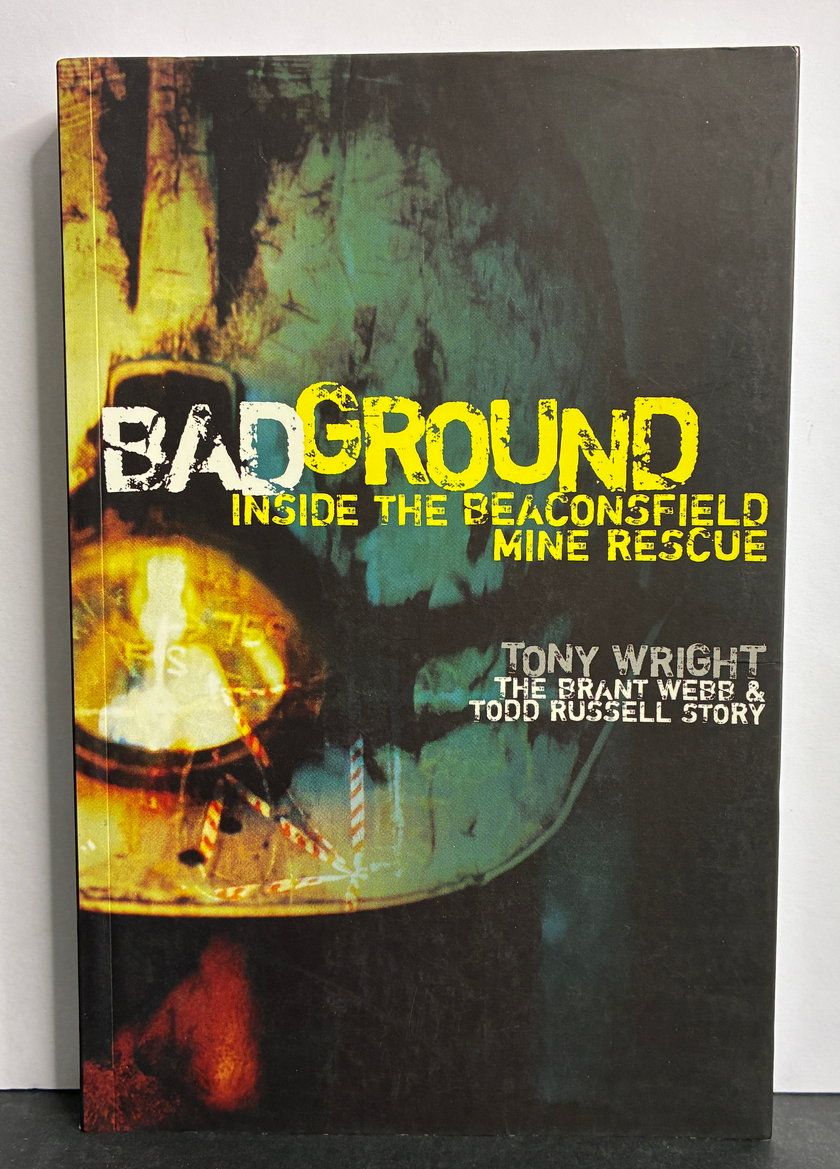 Bad Ground: Inside the Beaconsfield Mine Rescue by Tony Wright, Todd Russell and Brant Webb