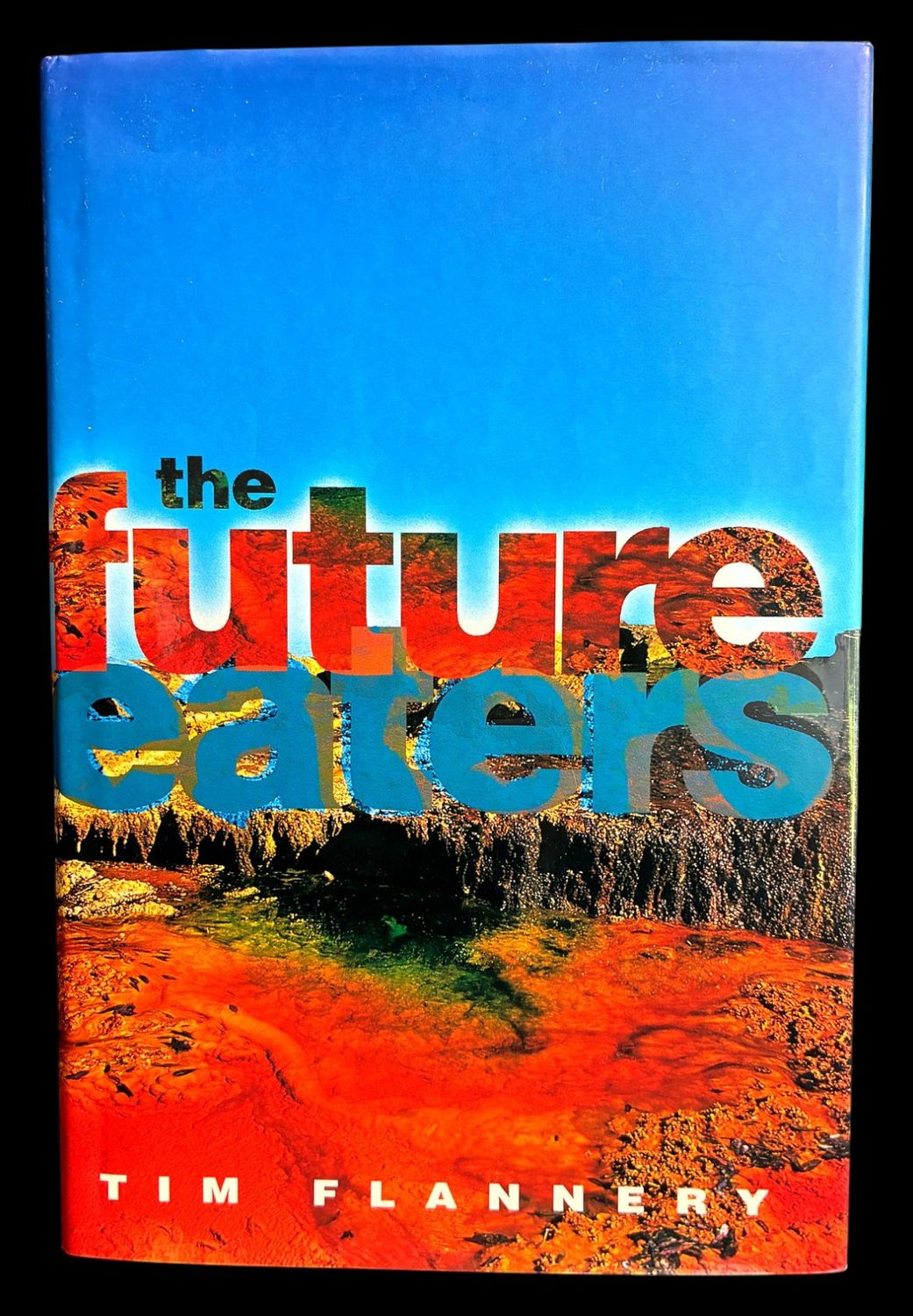 Future Eaters: Ecological History of the Australasian Lands and People by Tim Flannery