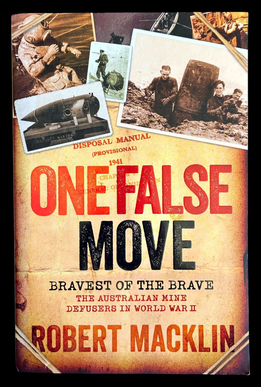 One False Move: The Australian Mine Defusers in World War II by Robert Macklin