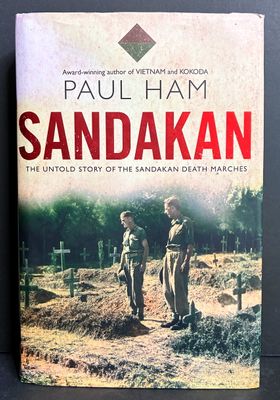 Sandakan: The Untold Story of the Sandakan Death Marches by Paul Ham