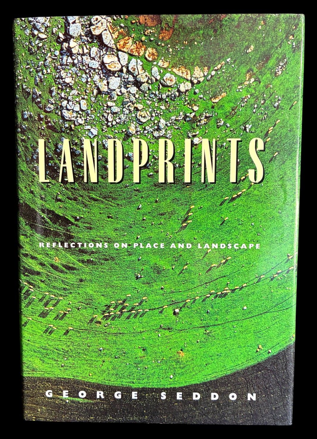 Landprints: Reflections on Place and Landscape by George Seddon