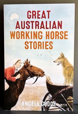 Great Working Horse Stories compiled and edited by Angela Goode