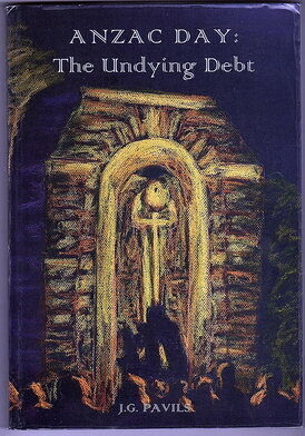 Anzac Day: The Undying Debt by J G Pavils