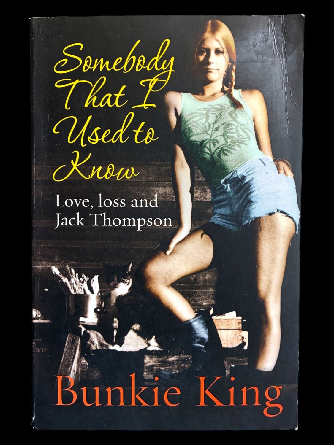 Somebody That I Used to Know: Love, Loss and Jack Thompson by Bunkie King