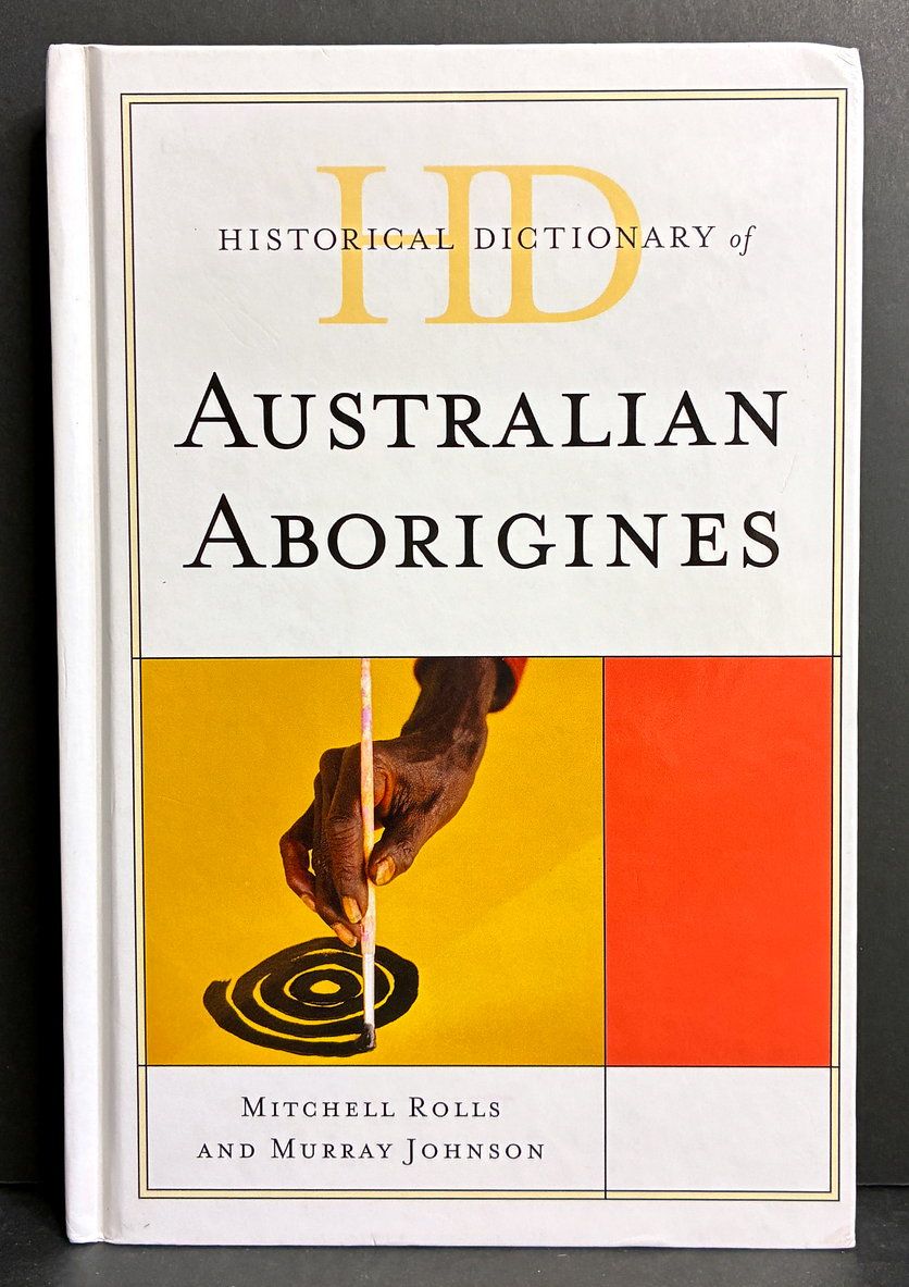 Historical Dictionary of Australian Aborigines by Mitchell Rolls and Murray Johnson