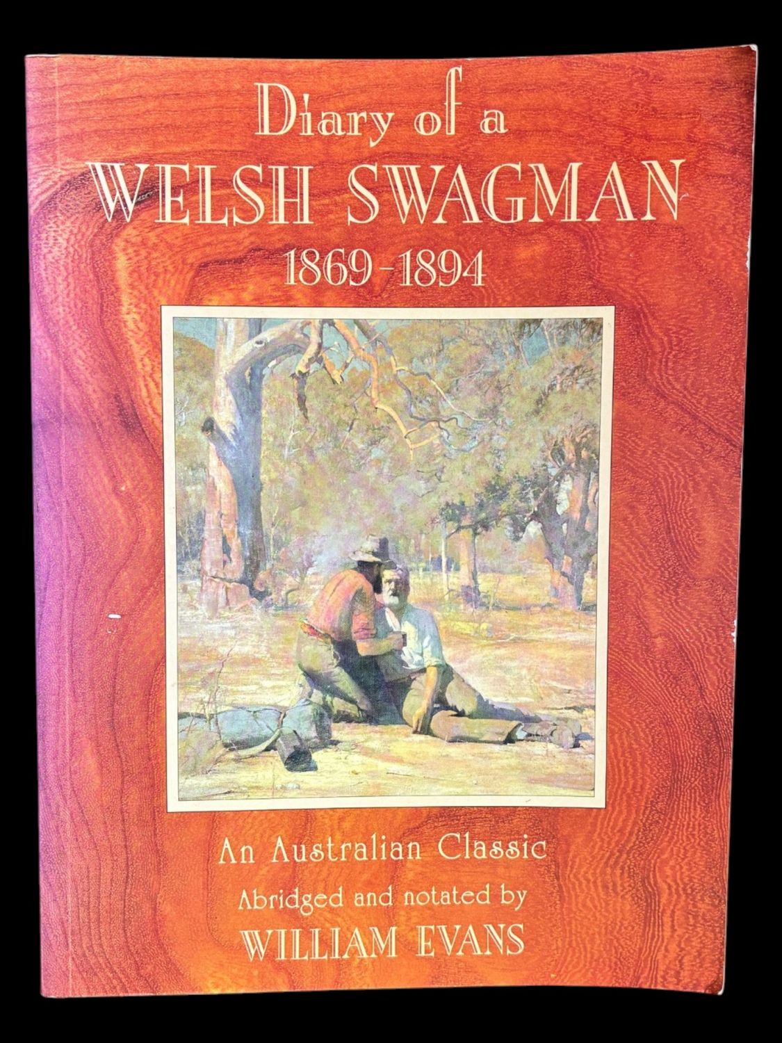 Diary of a Welsh Swagman, 1869–1894 by Joseph Jenkins and abridged and annotated by William Evans