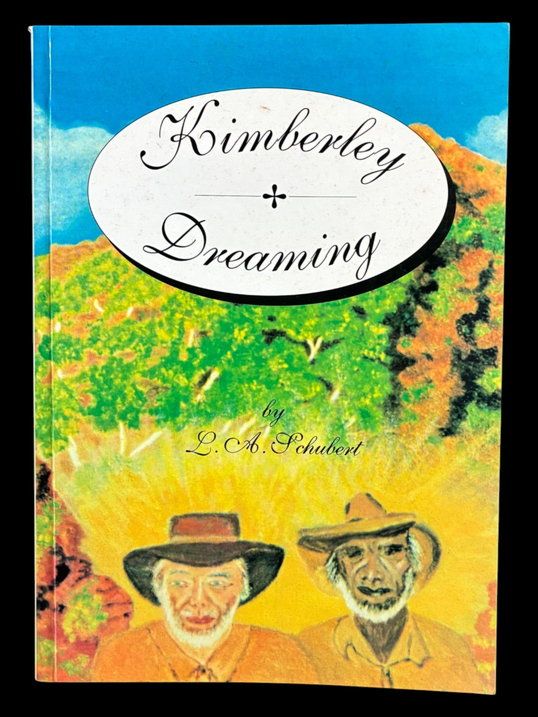 Kimberley Dreaming: The Century of Freddie Cox by L A Schubert