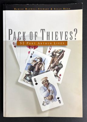 Pack of Thieves? 52 Port Arthur Lives by Hamish Maxwell-Stewart and Susan Hood