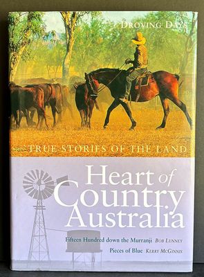 Heart of Country Australia: True Stories of the Land: Volume 1 - Droving Days: Fifteen Hundred Down the Murranji by Bob Lunney and Pieces of Blue by Kerry McGinnis