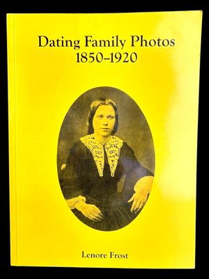 Dating Family Photos 1850-1920 by Lenore Frost