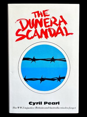 The Dunera Scandal: Deported by Mistake by Cyril Pearl
