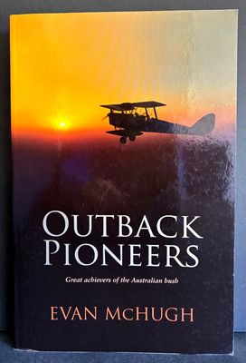 Outback Pioneers: Great Achievers of the Australian Bush by Evan McHugh