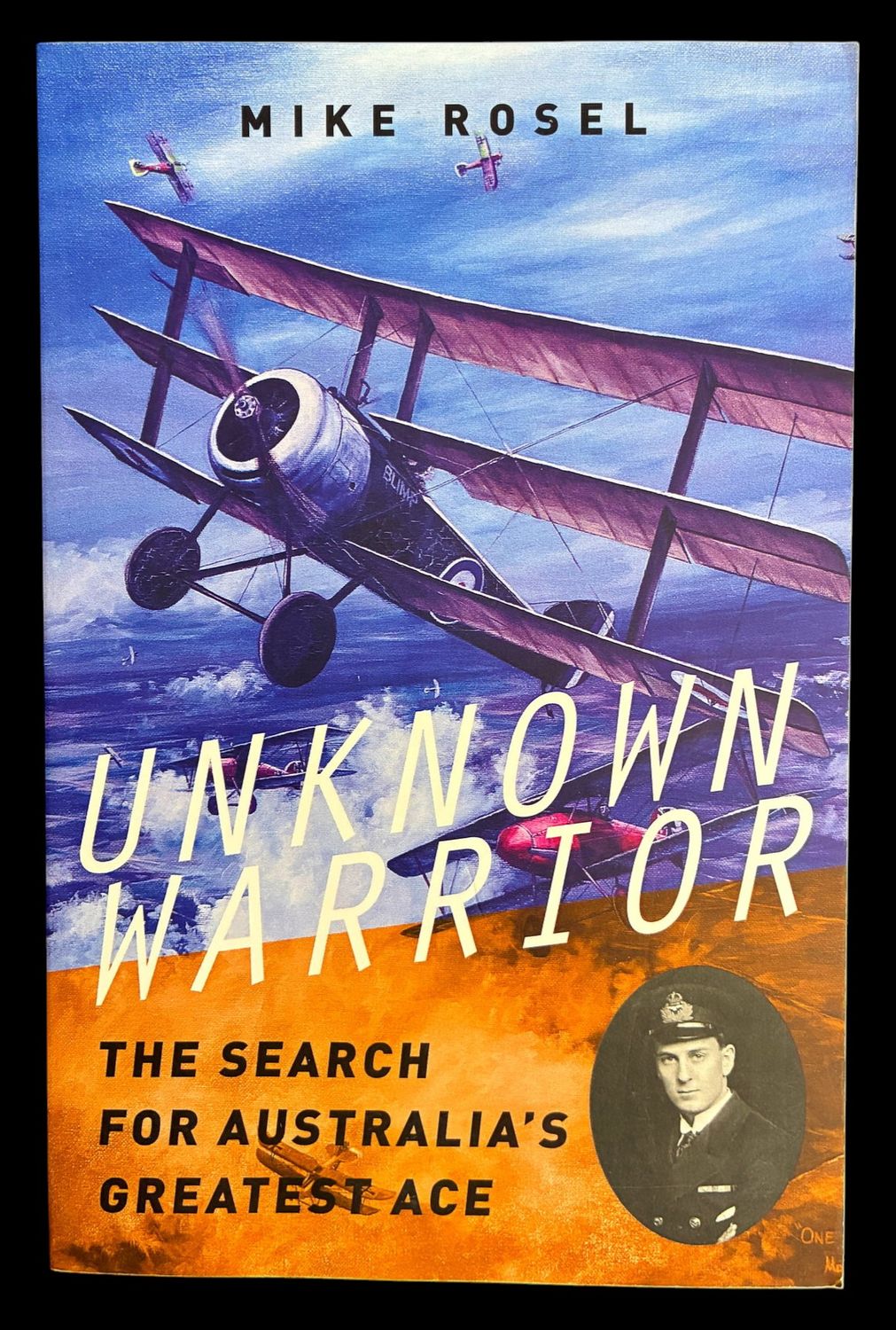 Unknown Warrior: The Search for Australia's Greatest Ace by Mike Rosel