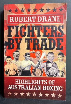 Fighters by Trade: Highlights of Australian Boxing by Robert Drane