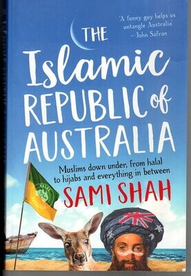 The Islamic Republic of Australia by Sami Shah