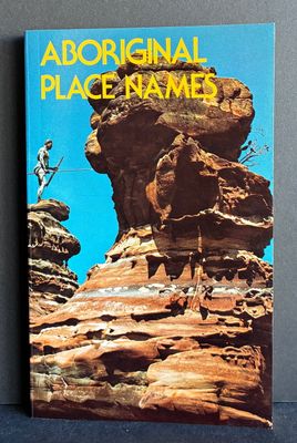 Aboriginal Place Names and Their Meanings by A W Reed