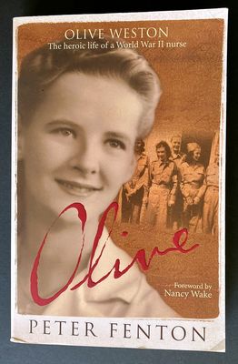 Olive Weston: The Heroic Life of a WWII Nurse by Peter Fenton