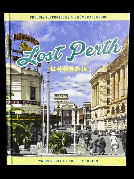 Lost Perth: Volume 2 by Warren Duffy and Shelley Tonkin