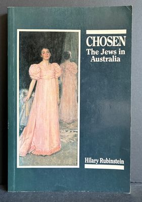 Chosen: The Jews in Australia by Hilary L Rubinstein