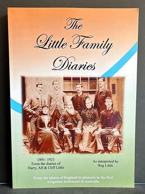 The Little Family Diaries: 1891–1921 Interpreted From the Diaries of Henry, Alf and Cliff Little by Harry’s Son Reg edited by Max and Jenny Winter