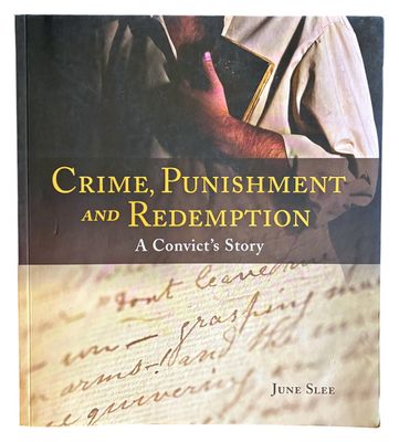 Crime, Punishment and Redemption: A Convict's Story by June Slee